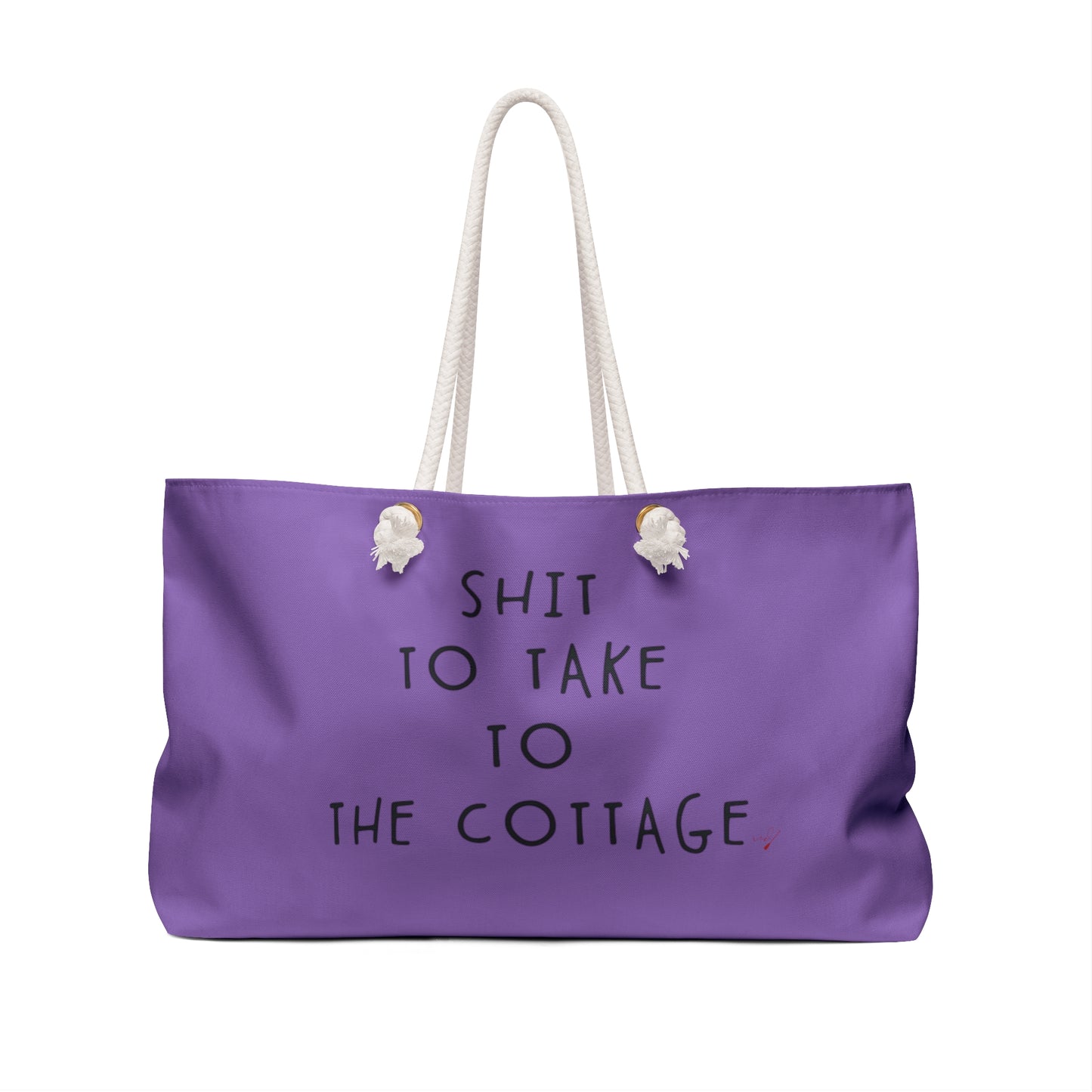 SHIT TO TAKE TO THE COTTAGE WEEKENDER BAG