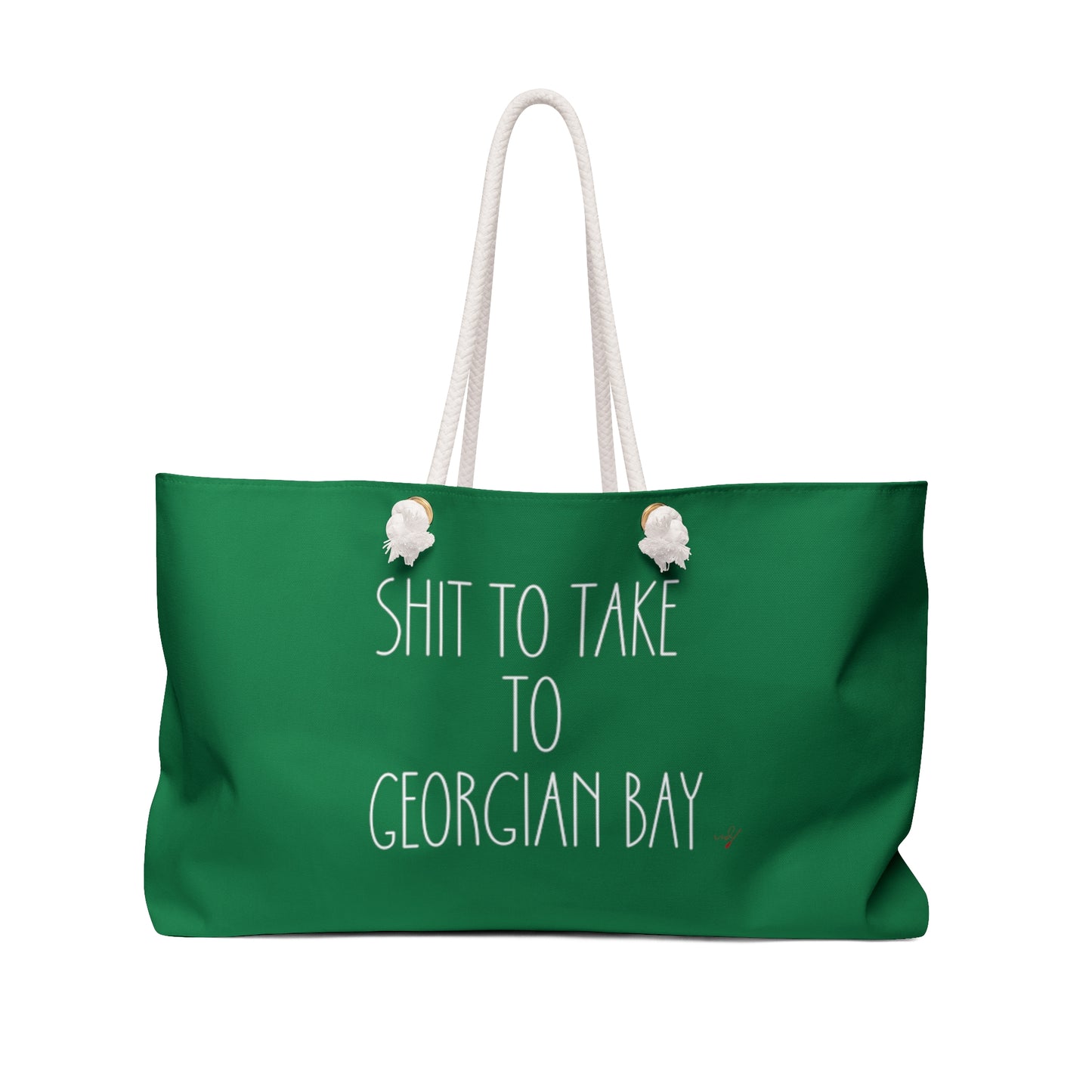 SHIT TO TAKE TO GEORGIAN BAY GREEN WEEKENDER BAG