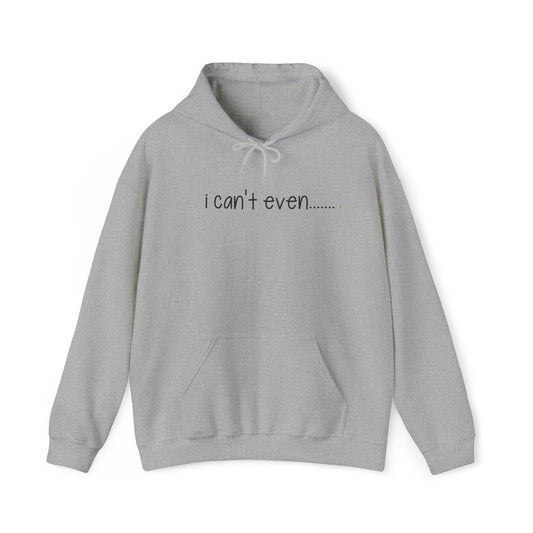 i can't even.....Hoodie