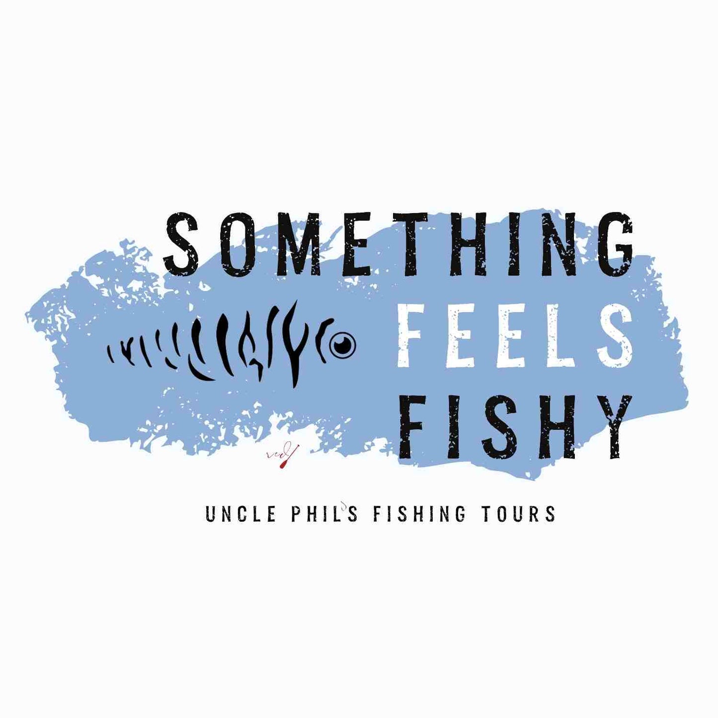 Uncle Phil's Fishing Something Feels Fishy Hoodie