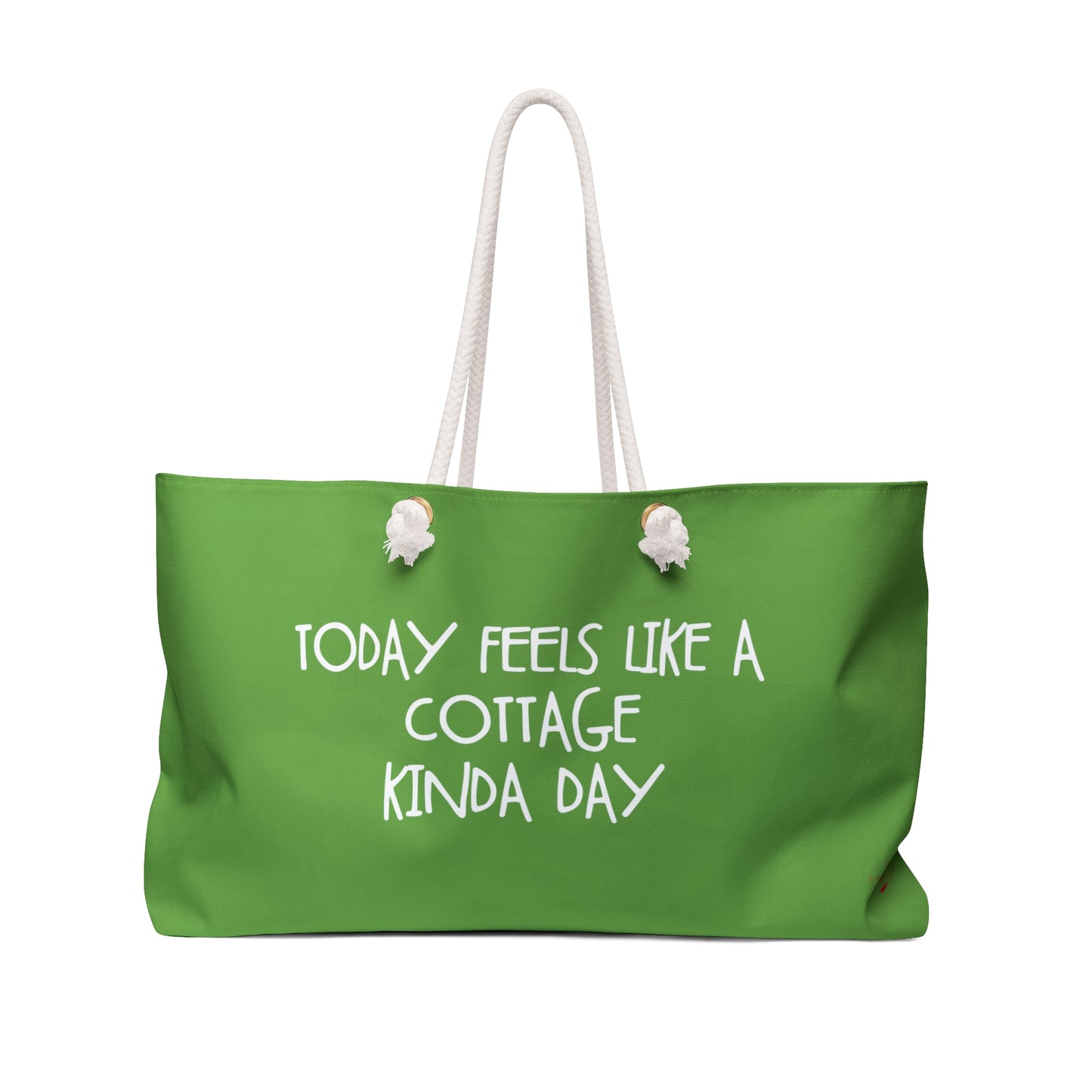 TODAY FEELS LIKE A COTTAGE KINDA DAY WEEKENDER BAG