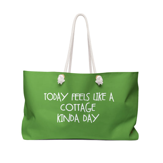 TODAY FEELS LIKE A COTTAGE KINDA DAY WEEKENDER BAG